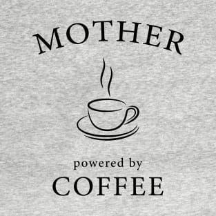 Mother - powered by coffee T-Shirt